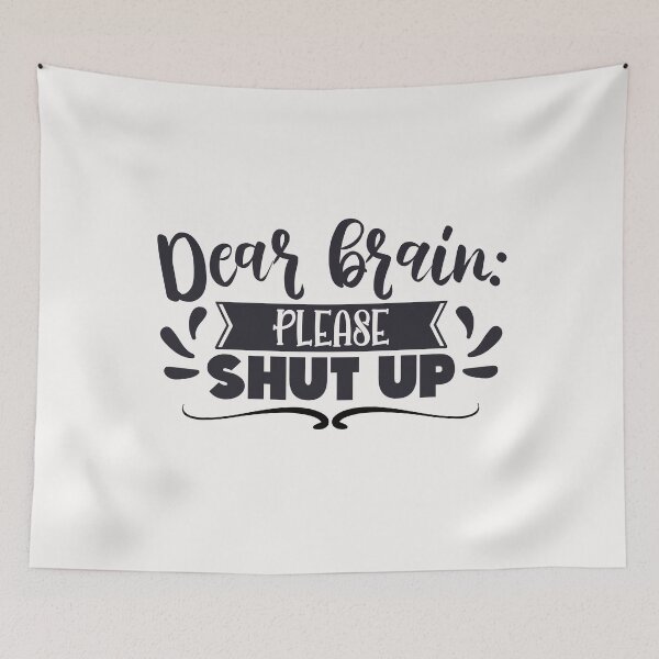 Item preview, Dear Brain Please Shut Up designed and sold by ShutEyeShirts.