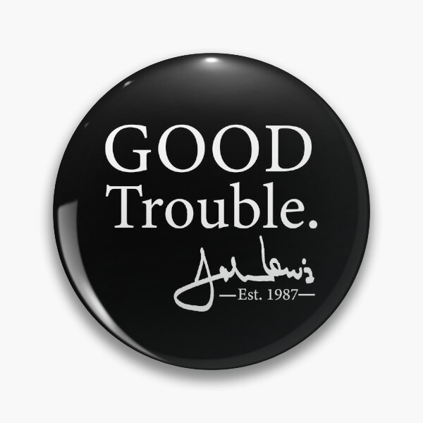 Good Trouble John Lewis Signature, est 1987 T-Shirt Pin