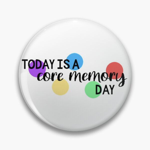 Item preview, Today is a Core Memory Day designed and sold by happyk8e.