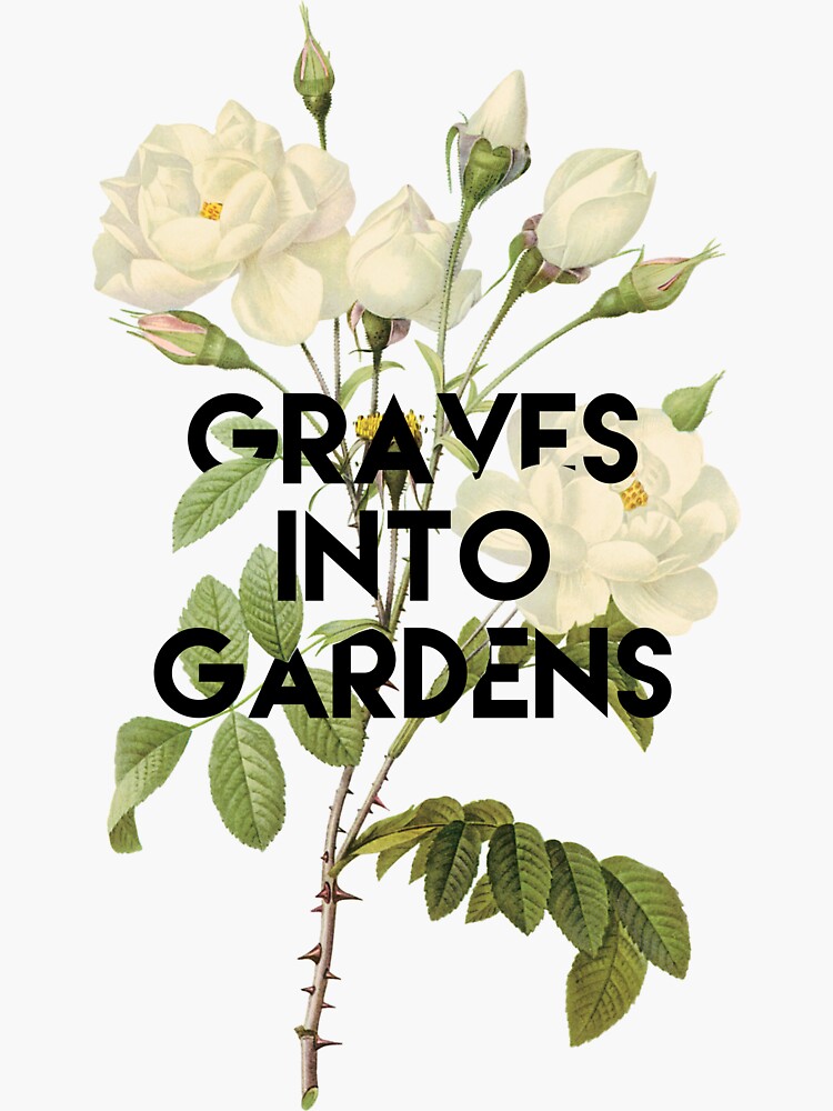 "Graves into Gardens" Sticker for Sale by clapin123 Redbubble