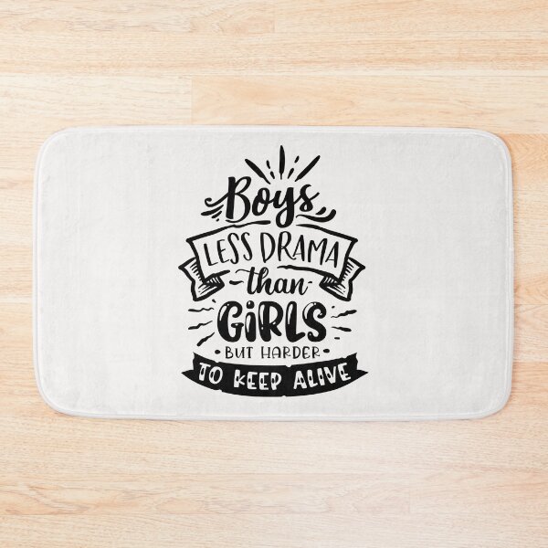 Item preview, Boys Less Drama Than Girls But Harder Too Keep Alive - Tee designed and sold by ShutEyeShirts.