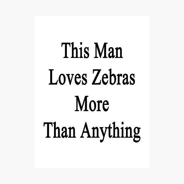 Item preview, This Man Loves Zebras More Than Anything  designed and sold by supernova23.