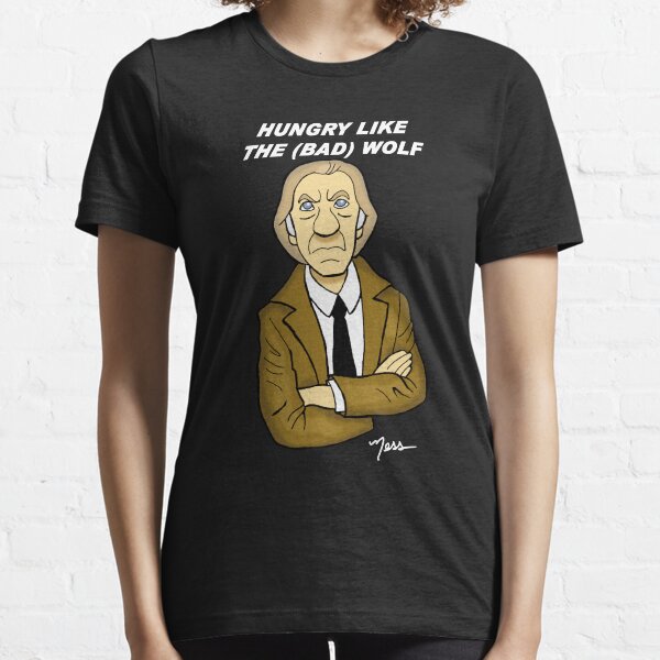 Hungry Like The (Bad) Wolf... Essential T-Shirt