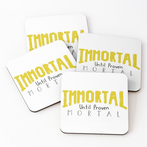 Immortal Until Proven Mortal Coasters (Set of 4)