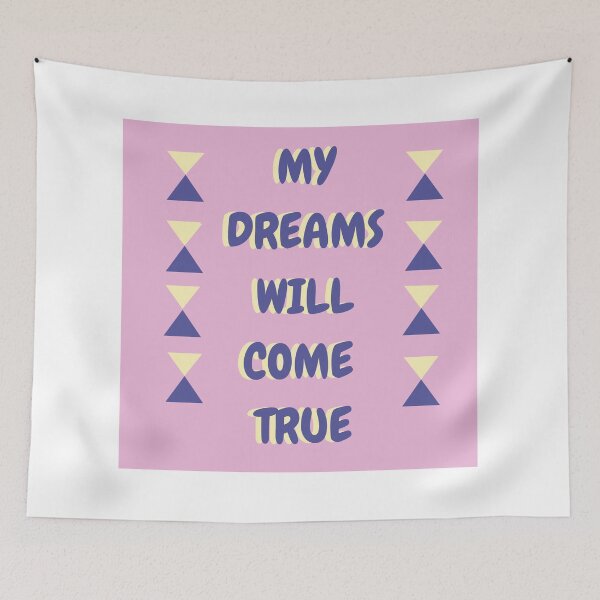Item preview, MY DREAM WILL COME TRUE designed and sold by khadija555.