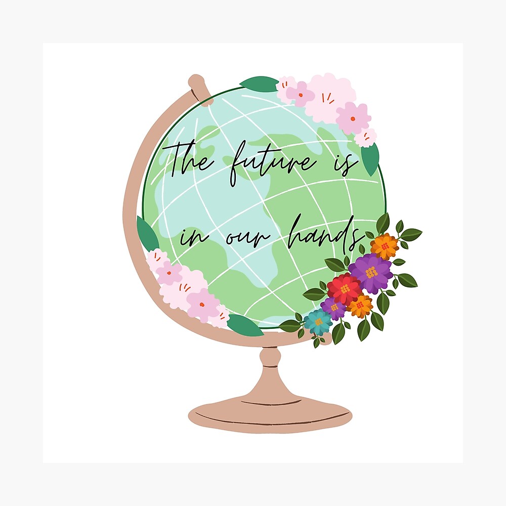 The Future Is In Our Hands Poster By Unimeme Redbubble