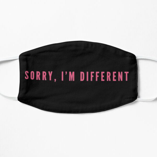 Sorry, I'm Different Flat Mask