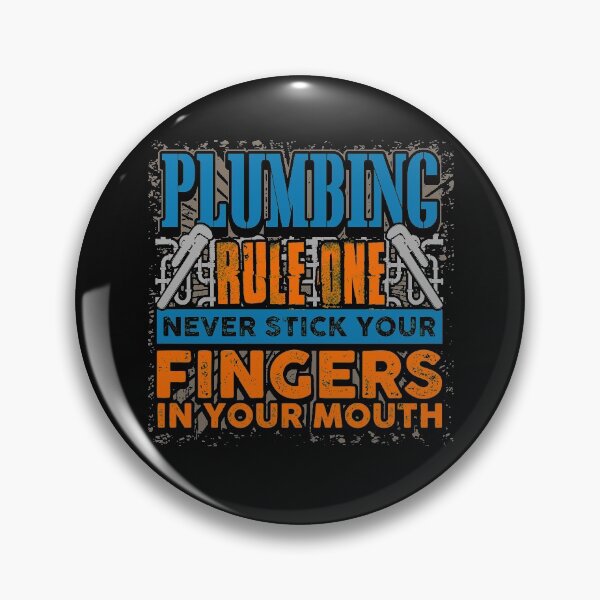 Item preview, Plumbing Rule 1 Never Stick Your Fingers in Your Mouth designed and sold by Mrpotts73.