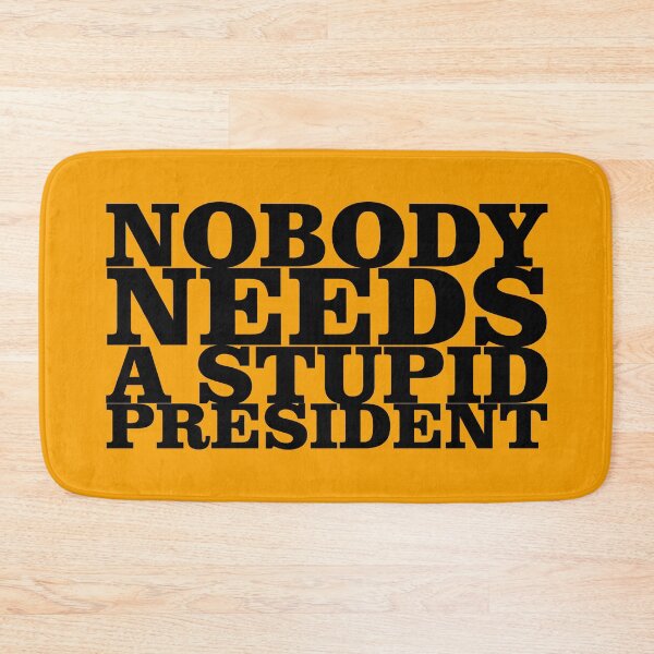 Item preview, Nobody needs a stupid president designed and sold by pASob-dESIGN.
