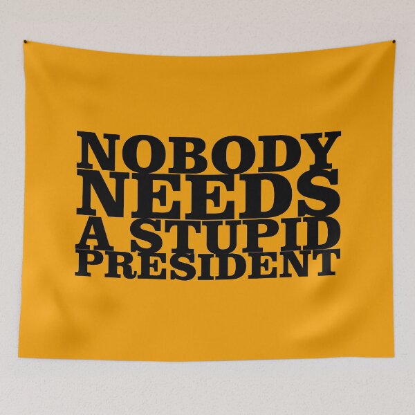 Item preview, Nobody needs a stupid president designed and sold by pASob-dESIGN.