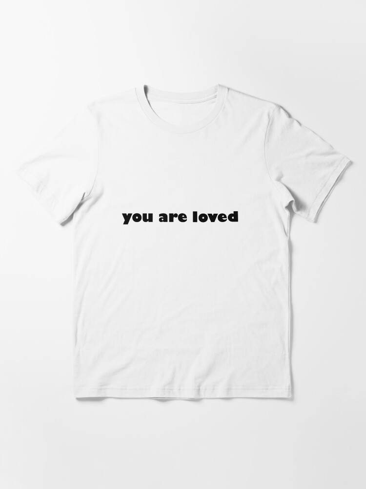khanh ong you are loved t shirt