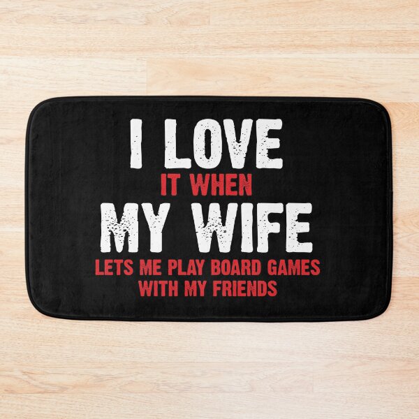 Item preview, I Love it when My Wife let me play board games designed and sold by Blackmode.