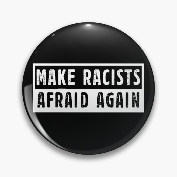 Item preview, Make Racists Afraid Again, Anti-Trump, Anti-Racism designed and sold by Urlan.