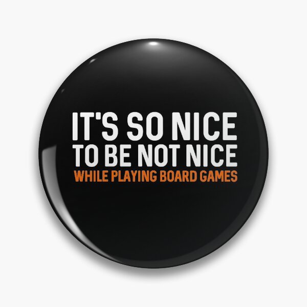 Item preview, It's so Not Nice to be not Nice While Playing Board Games, cool tabletop games lover gift design designed and sold by Blackmode.