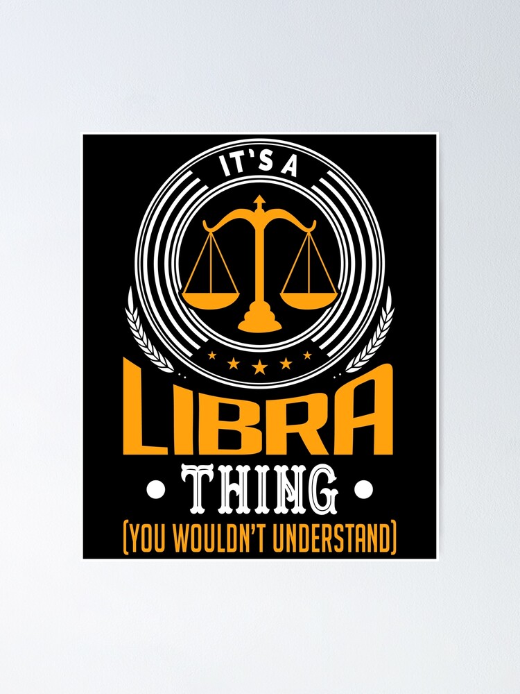 It s A Libra Thing Shirt You Wouldn t Understand Poster