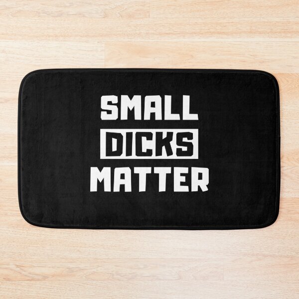 Item preview, Small Dicks Matter designed and sold by mrFlibble123.