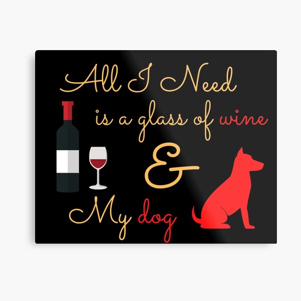 all i need wine and my dog Metal Print