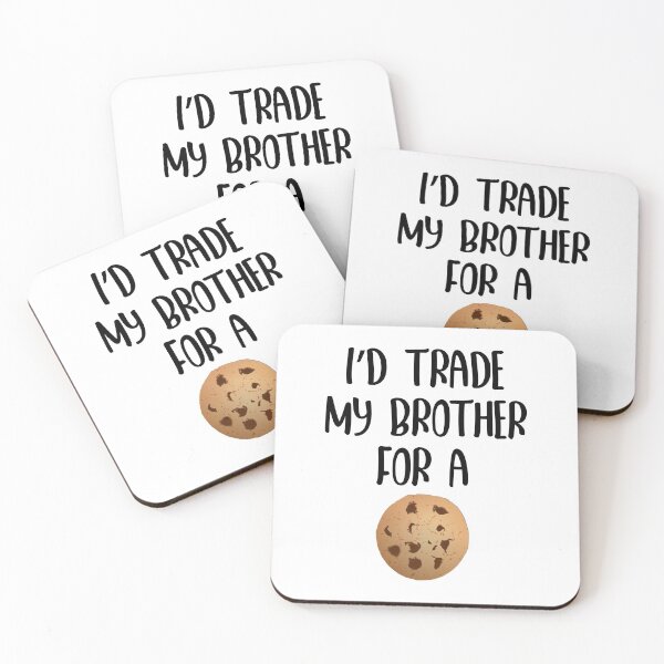 Item preview, I Would Trade My Brother For A Cookie designed and sold by yacine12353.