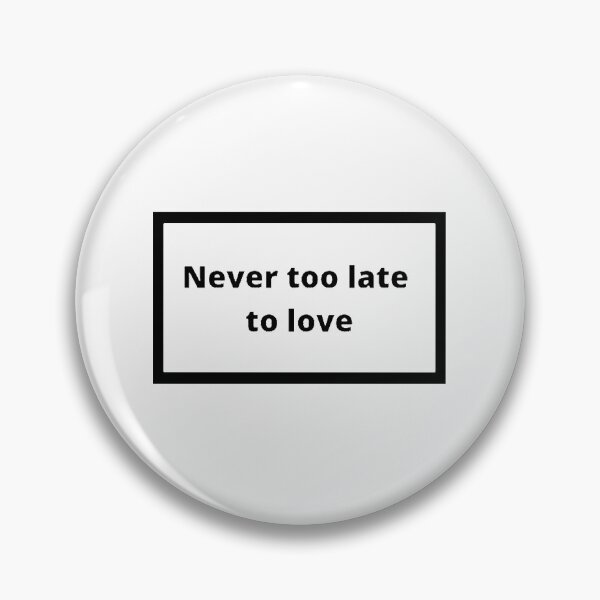 Item preview, Never too late to love designed and sold by Omeris.