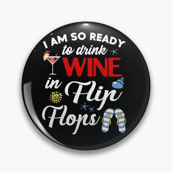 Item preview, Funny Drinking Wine and Flip Flops Grea I Am so Ready Perfect  designed and sold by jennife332.