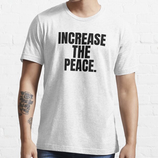 increase the peace tshirt