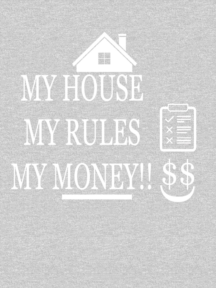 my house my rules t shirt