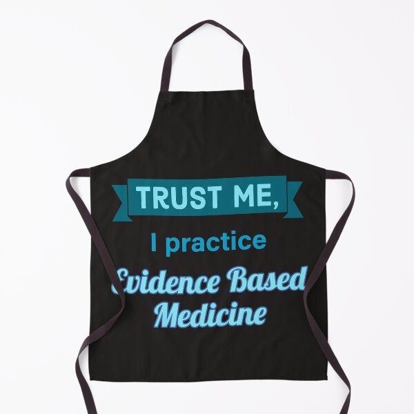 Item preview, Trust me, I practice evidence based medicine designed and sold by doctors-apparel.