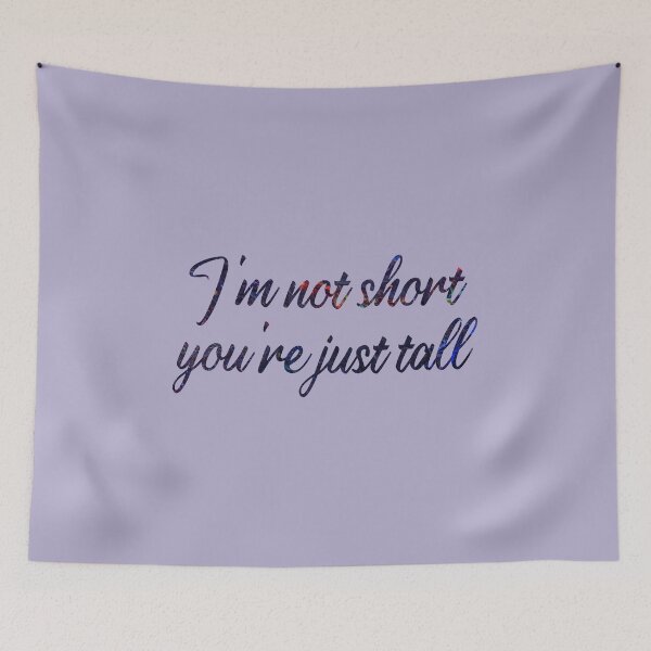 Item preview, I'm Not Short You're Just Tall designed and sold by Alaadin Bendali Braham.