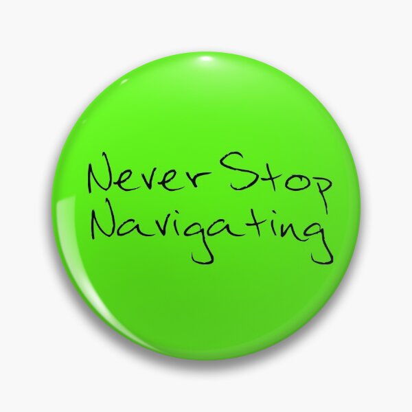 Item preview, Never Stop Navigating designed and sold by PhilHewitt.