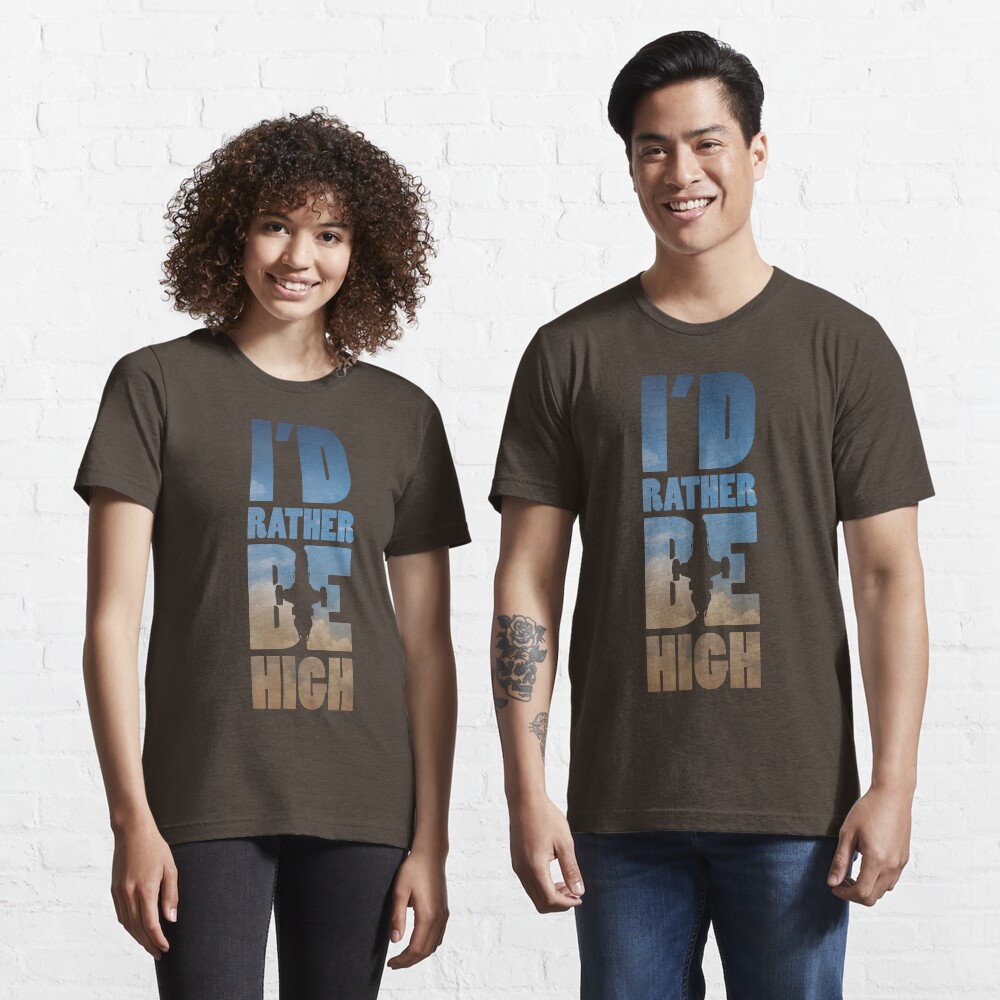 I'd Rather Be High Essential T-Shirt