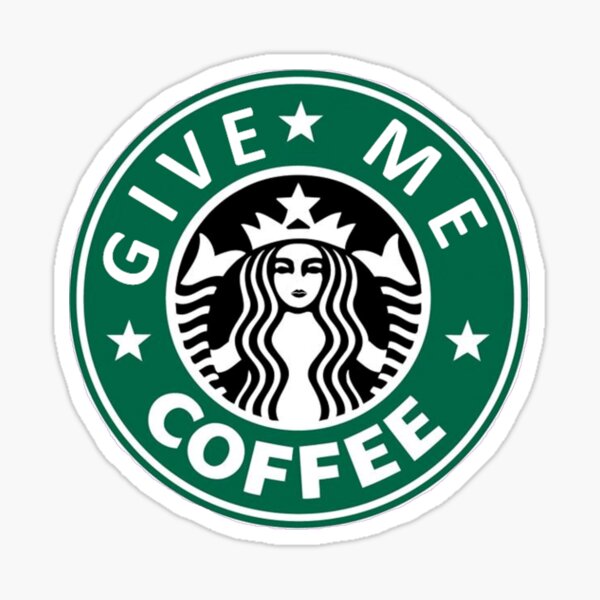 Starbuck - Give me coffee Sticker