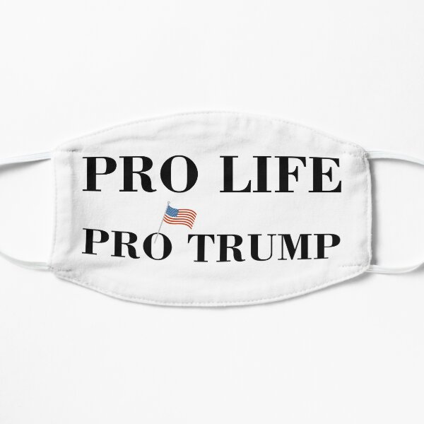 Pro Life Pro Trump 2020 Election Mask