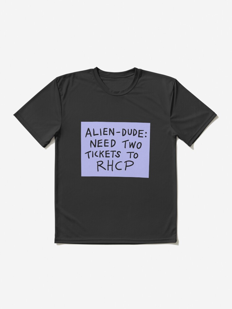 Copy of Alien Dude Need Two Tickets To RHCP sign