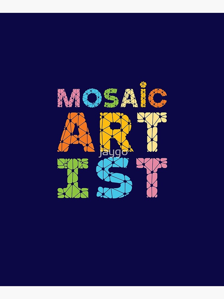 Mosaic Artist by jaygo
