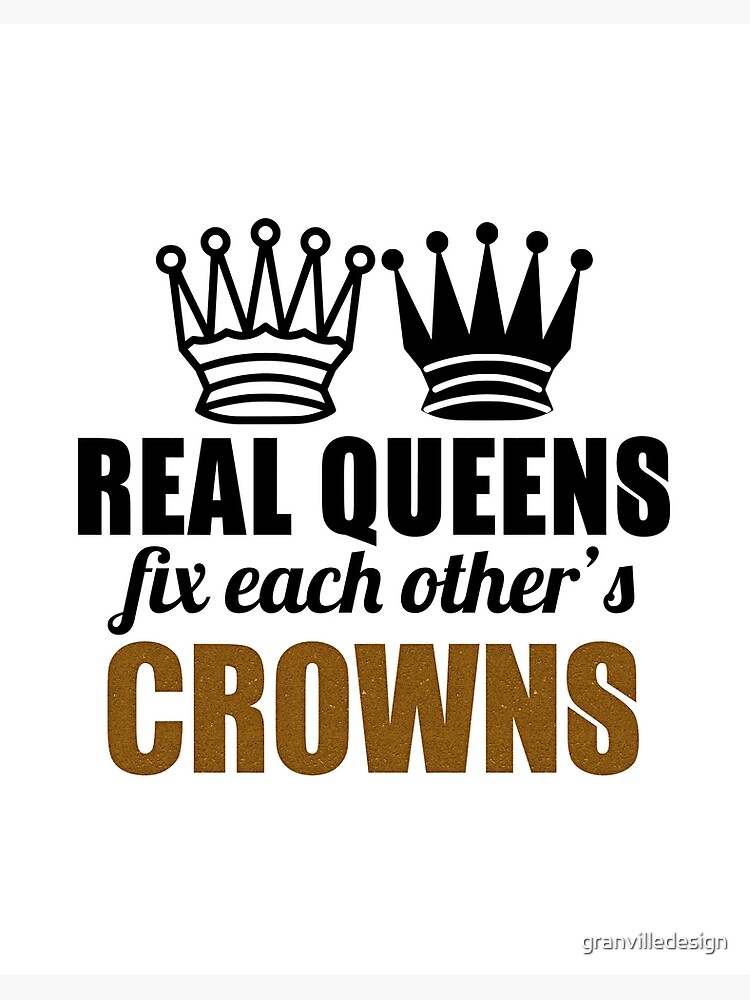 Real Queens Fix Each Others Crowns Art Board Print By Granvilledesign Redbubble
