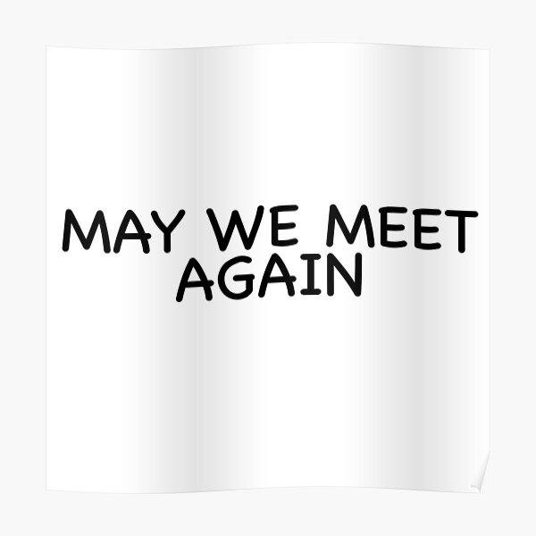 may-we-meet-again-poster-for-sale-by-enchantededits-redbubble