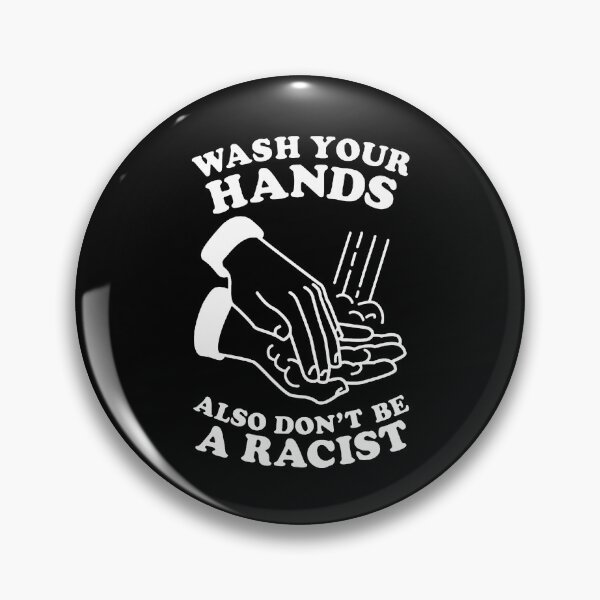Item preview, Wash Your Hands, Also Don't Be A Racist designed and sold by thewodlife.