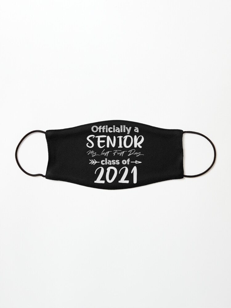 Officially A Senior My Last First Day Class Of 21 First Day Of 12th Grade Senior Funny Quotes Back To School Mask By Teejoke Redbubble