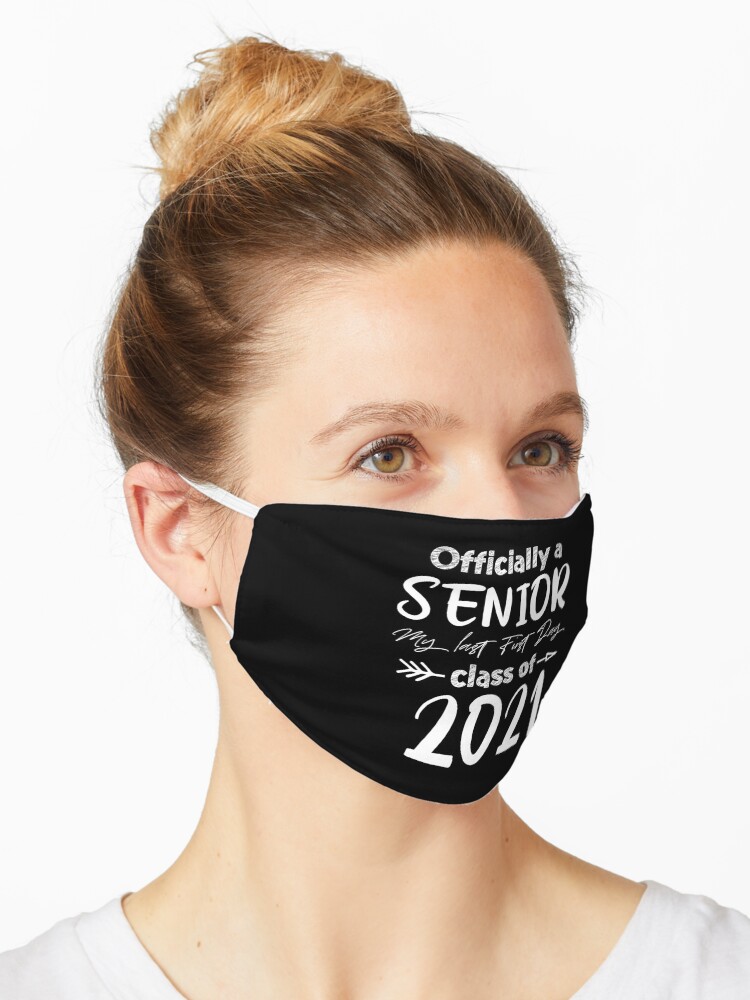 Officially A Senior My Last First Day Class Of 21 First Day Of 12th Grade Senior Funny Quotes Back To School Mask By Teejoke Redbubble