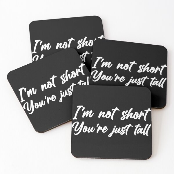 Item preview, Im Not Short You're Just Tall designed and sold by Alaadin Bendali Braham.