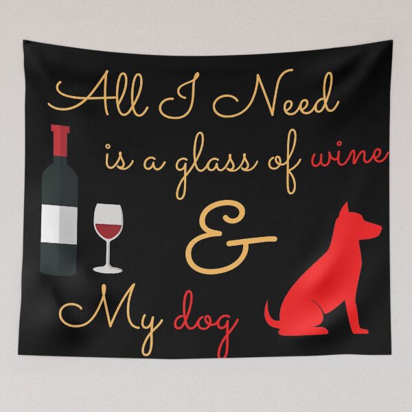 Item preview, all i need wine and my dog designed and sold by Zaibo.