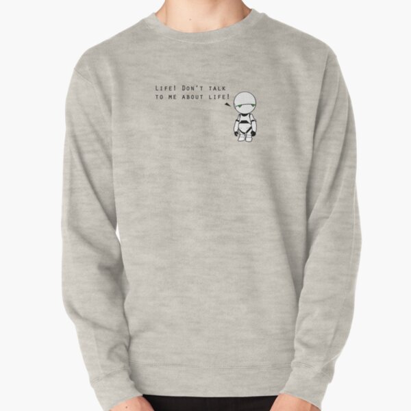 Don't Talk to Me About Life Pullover Sweatshirt