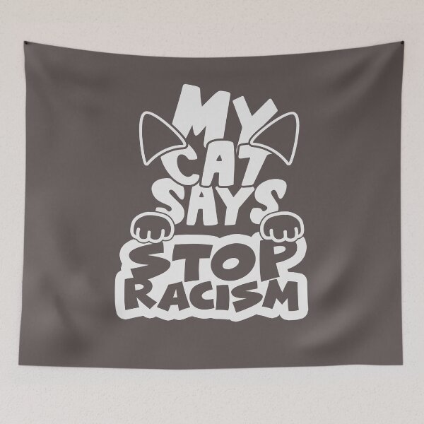 Item preview, STOP RACISM  AS MY CAT SAYS  designed and sold by OzyManDiaS90.