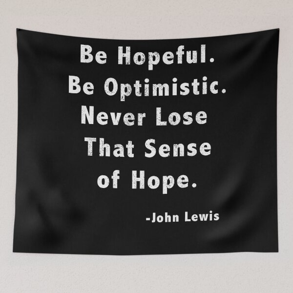 Item preview, John Lewis - Be hopeful. Be Optimistic. Never Lose Hope. designed and sold by masterbones.