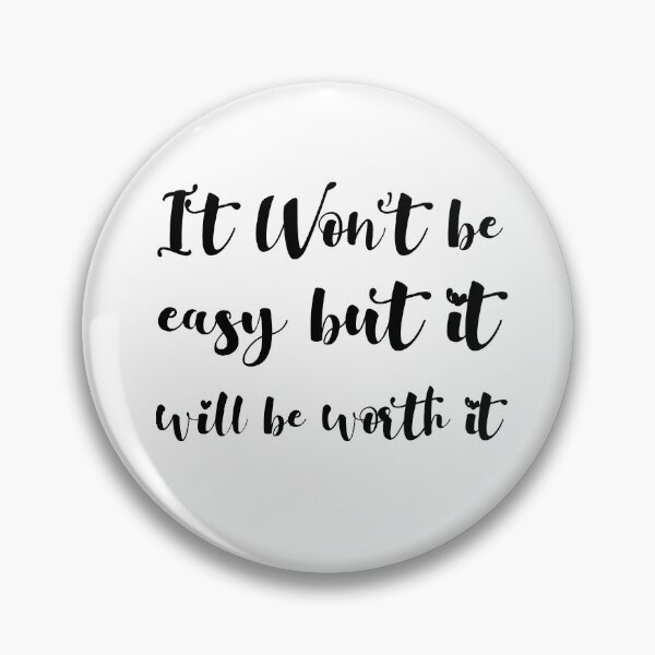 Item preview, It Wont Be Easy But It Will Be Worth It designed and sold by Alaadin Bendali Braham.