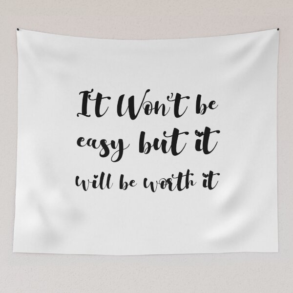 Item preview, It Wont Be Easy But It Will Be Worth It designed and sold by Alaadin Bendali Braham.