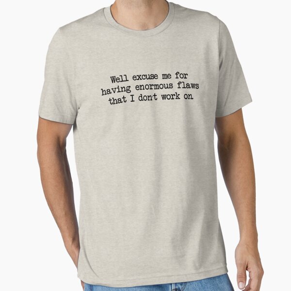 Item preview, Well excuse me for having enormous flaws that I don't work on designed and sold by digerati.