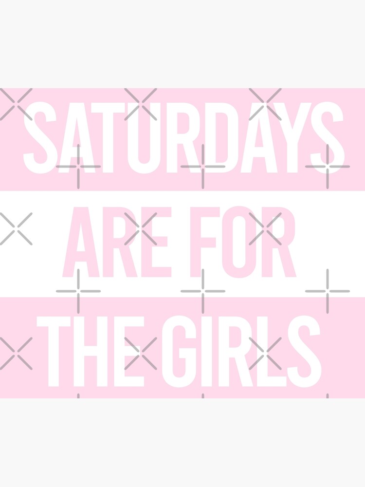 Saturdays are for the girls Pink by alexvoss