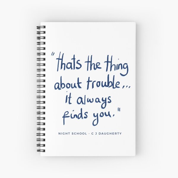 Trouble Night School Quote Spiral Notebook