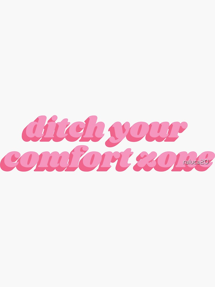 Thumbnail 3 of 3, Sticker, Ditch Your Comfort Zone designed and sold by raluca20.